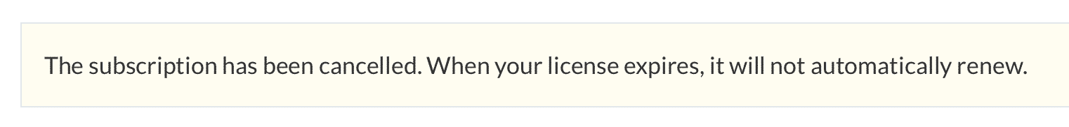 The subscription has been cancelled. When your license expires, it will not automatically renew.