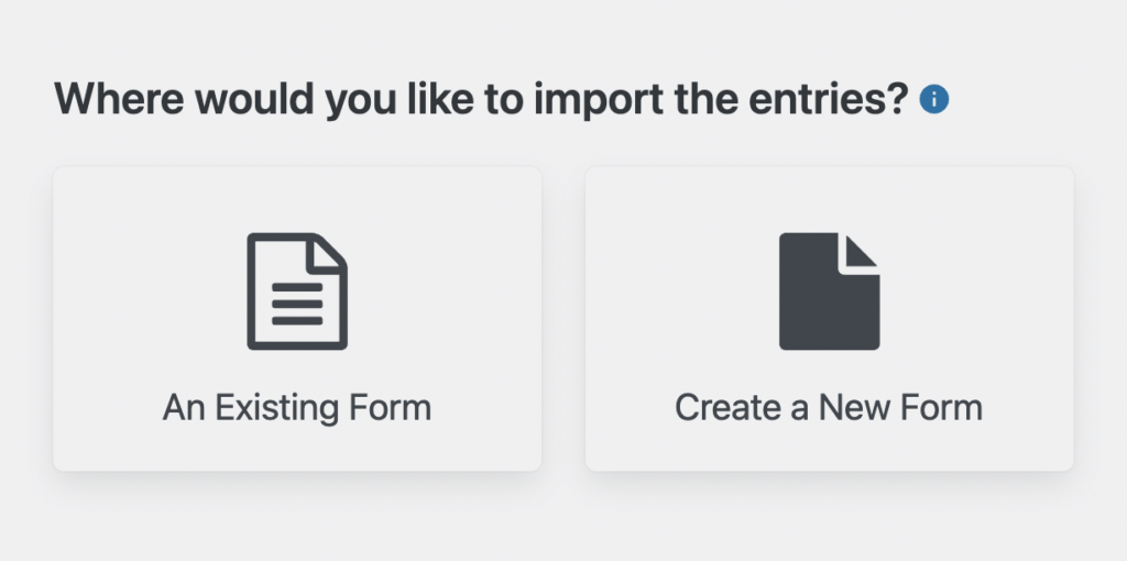 Two options for importing entries using Import Entries - Importing to an existing form and creating a new form.